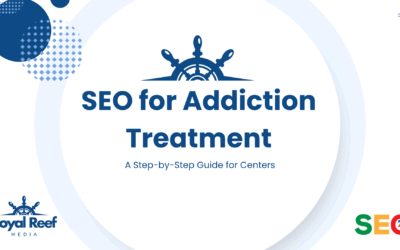 How to Master SEO for Addiction Treatment: A Step-by-Step Guide for Centers