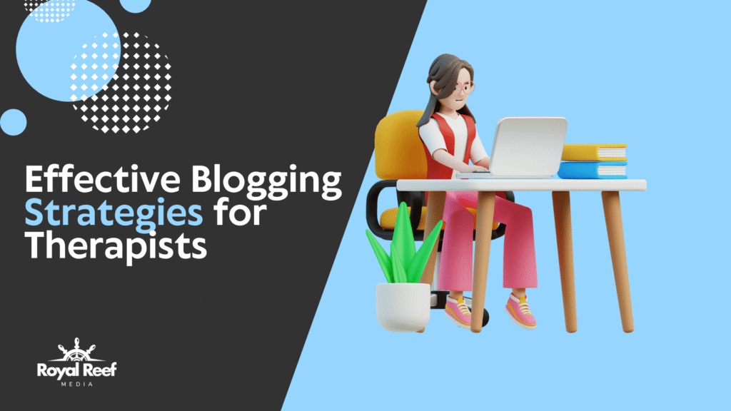 Effective Blogging Strategies for Therapists
