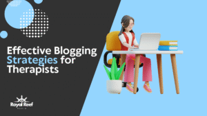 Effective Blogging Strategies for Therapists